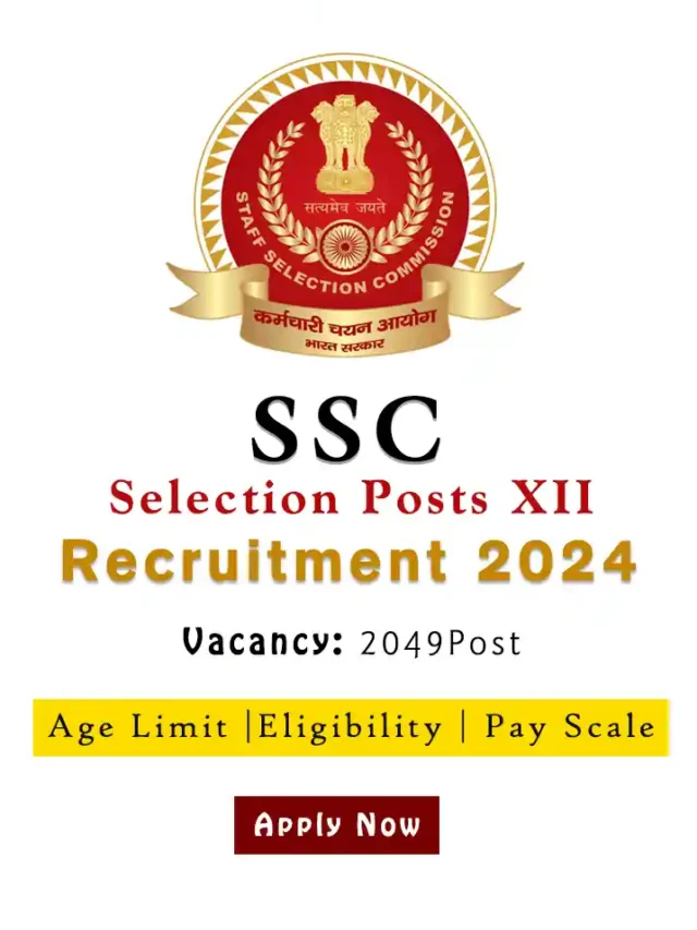 SSC Selection Posts XII Recruitment 2024 Apply Online for 2049 Post, Check Eligibility, Salary & How to Apply